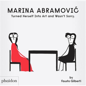 MARINA ABRAMOVIC TURNED HERSELF INTO ART | GILBERTI FAUSTO (ISBN: 9781838668822)