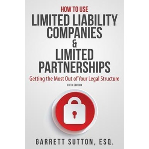 How to Use Limited Liability Companies & Limited Partnerships | Garrett Sutton (ISBN: 9781944194147)