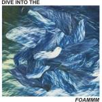 FOAMMM - Dive Into The FOAMMM (EP) (7090015530480)