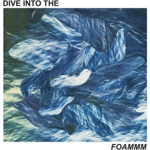 FOAMMM - Dive Into The FOAMMM (EP) (7090015530480)