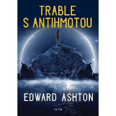 Trable s antihmotou - Edward Ashton