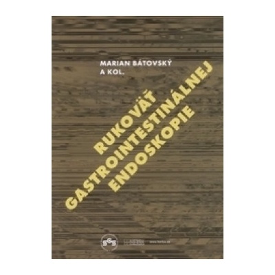 Rukoväť gastrointestinálnej endoskopie - Marian Bátovský