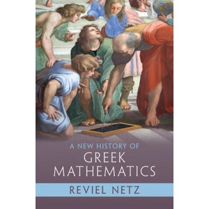 New History of Greek Mathematics | Reviel Netz (ISBN: 9781108833844)