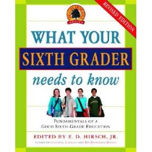 What Your Sixth Grader Needs to Know | E. D. Hirsch (ISBN: 9780385337328)