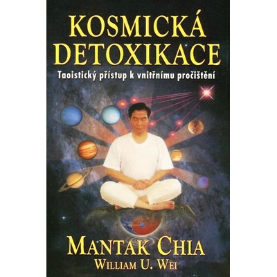 Kosmická detoxikace Chia Mantak Wei U. William