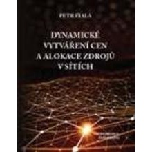 Dynamické vytváření cen a alokace zdrojů v sítích - Petr Fiala