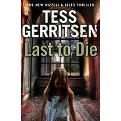 Last to Die: - Rizzoli & Isles 10 - Tess Gerritsen