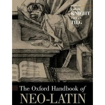 Oxford Handbook of Neo-Latin | Sarah Knight, Stefan Tilg