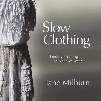 Slow Clothing | JANE MILBURN
