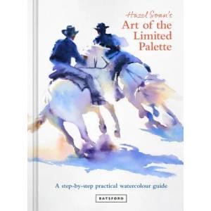Hazel Soan's Art of the Limited Palette (ISBN: 9781849947640)