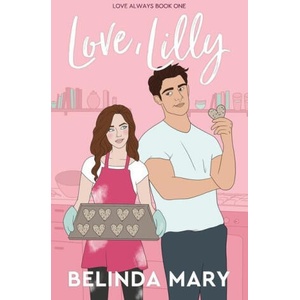 Love, Lilly: A Sweet & Clean Friends To Lovers Romantic Comedy | Belinda Mary (ISBN: 9780645694215)