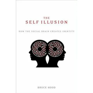 The Self Illusion | Bruce Hood (ISBN: 9780199988785)