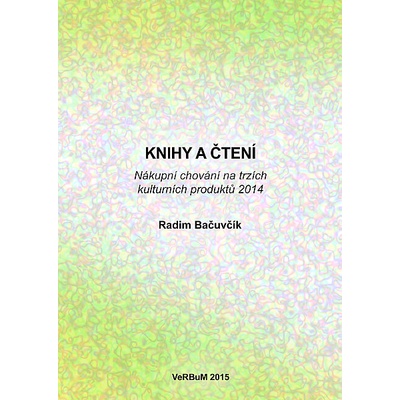 Knihy a čtení. Nákupní chování na trzích kulturních produktů 2014 - Radim Bačuvčík