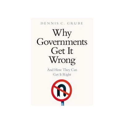 Why Governments Get It Wrong Grube Dennis C.