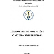 Základné vyšetrovacie metódy vo veterinárskej imunológii - Ľudmila Tkáčiková