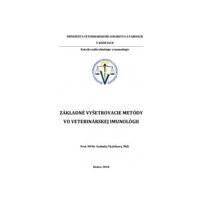 Základné vyšetrovacie metódy vo veterinárskej imunológii - Ľudmila Tkáčiková