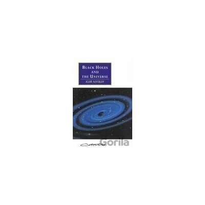 Black Holes and the Universe - Igor D. Novikov