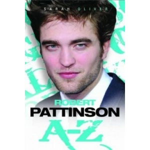 Robert Pattinson A-Z | Sarah Oliver (ISBN: 9781844549542)