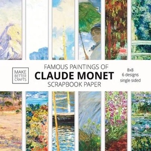Famous Paintings Of Claude Monet Scrapbook Paper | Make Better Crafts (ISBN: 9781953987327)
