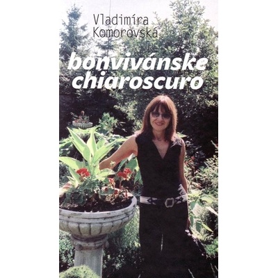 Bonvivánske chiaroscuro - Vladimíra Komorovská