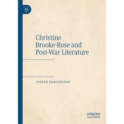 Christine Brooke-Rose and Post-War Literature | Joseph Darlington