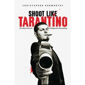 Shoot Like Tarantino | Christopher Kenworthy (ISBN: 9781615932252)