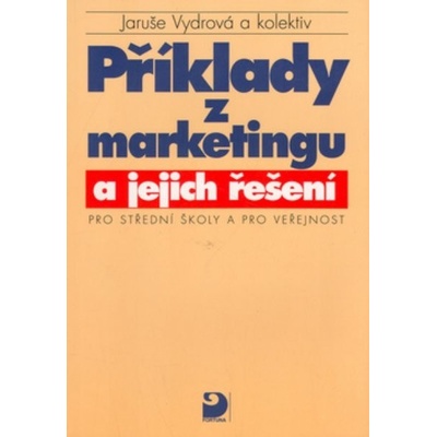 Příklady z marketingu a jejich řešení pro SŠ a pro veřejnost - Vydrová Jaruše