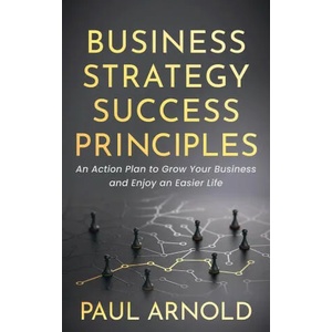 Business Strategy Success Principles | Paul Arnold (ISBN: 9781631957949)