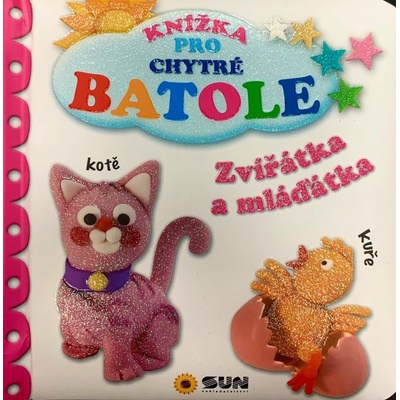 Knížka pro Chytré Batole Zvířátka a mláďátka NAKLADATELSTVÍ SUN s.r.o.