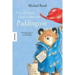 Die schönsten Geschichten von Paddington | Michael Bond, R. W. Alley, Tatjana Kröll (ISBN: 9783868738797)