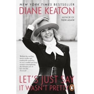 Let's Just Say It Wasn't Pretty | Diane Keaton (ISBN: 9781405992008)