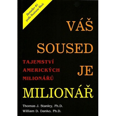 Váš soused je milionář -- Tajemství amerických milionářů - Thomas J. Stanley, William D. Danko