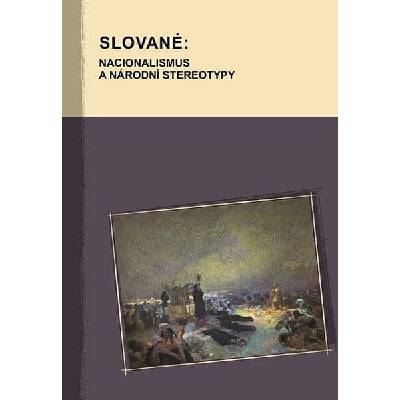 Slované: Nacionalismus a národní stereotypy