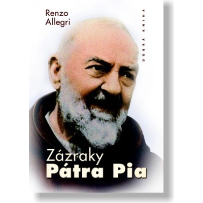 Zázraky Pátra Pia - Renzo Allegri