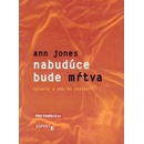 Nabudúce bude mŕtva