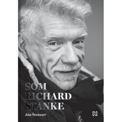 Som Richard Stanke - Ján Štrasser, Richard Stanke