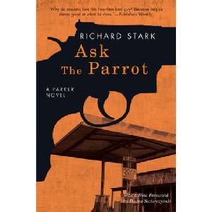 Ask the Parrot: A Parker Novel | Richard Stark, Duane Swierczynski (ISBN: 9780226485652)
