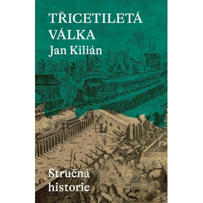 Třicetiletá válka / Stručná historie - Jan Kilián