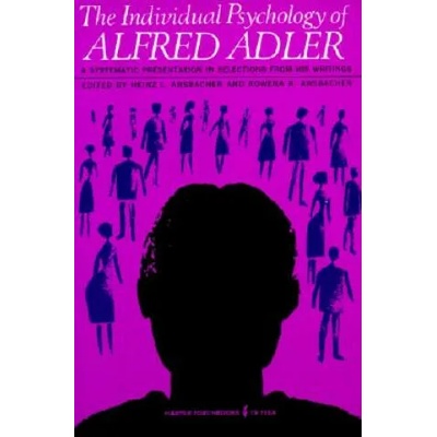 Individual Psychology of Alfred Adler | Alfred Adler
