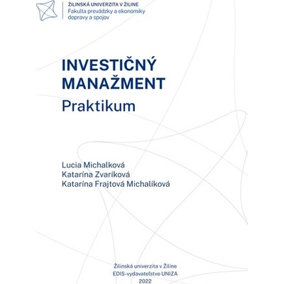 Investičný manažment. Praktikum. - Lucia Michalková; Katarína Zvaríková; Katarína Fra
