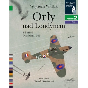 Orły nad Londynem. Z historii Dywizjonu 303. Czytam sobie 2 | Wojciech Widlak (2021)