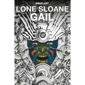 Lone Sloane: Gail | Philippe Druillet (ISBN: 9781785864209)