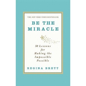 Be the Miracle | REGINA BRETT (ISBN: 9781455500338)