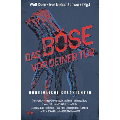 Das Böse vor deiner Tür | Sarah Bestgen, Nina Blazon, Vera Buck, Andreas Eschbach, Thomas Finn, Frank Goldammer, Liza Grimm, Andreas Gruber, Markus Heitz, Uwe Laub