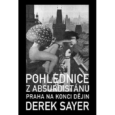 Pohlednice z Absurdistánu - Derek Sayer