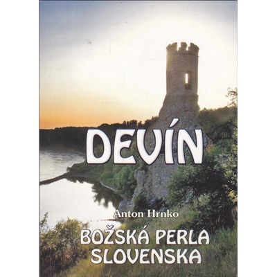 Devín - Božská perla Slovenska - Anton Hrnko