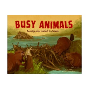 Busy Animals: Learning about Animals in Autumn | Lisa Bullard, Nadine Takvorian (ISBN: 9781404860148)