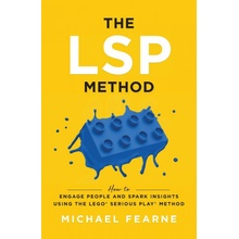 The LSP Method: How to Engage People and Spark Insights Using the LEGOR Serious PlayR Method Fearne MichaelPaperback