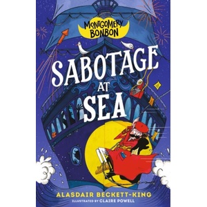 Montgomery Bonbon: Sabotage at Sea | Alasdair Beckett-King (ISBN: 9781529518306)