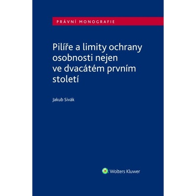 Pilíře a limity ochrany osobnosti nejen ve dvacátém prvním století